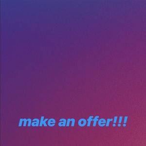 ANY OFFER!